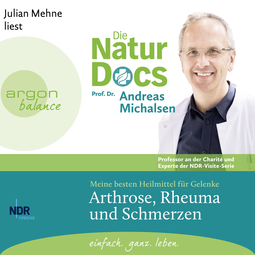 Hörbuchcover von Die Natur-Docs – Meine besten Heilmittel für Gelenke. Arthrose, Rheuma und Schmerzen: Vom Autor des Bestsellers »Heilen mit der Kraft der Natur« von Prof. Dr. Andreas Michalsen, wird gesprochen von Julian Mehne