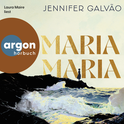 Hörbuchcover von Maria, Maria von Jennifer Galvão, wird gesprochen von Laura Maire