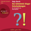 Hörbuchcover von Das Geheimnis kluger Entscheidungen: Von Bauchgefühl und Körpersignalen von Maja Storch, wird gesprochen von Gabriele Gerlach