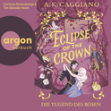 Hörbuchcover von  Eclipse of the Crown: Die Tugend des Bösen von A. K. Caggiano, wird gesprochen von Corinna Dorenkamp, Tim Gössler