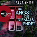 Hörbuchcover von Die Angst, die niemals endet von Alex Smith, wird gesprochen von Günther Harder