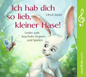 Hörbuchcover von Ich hab dich so lieb, kleiner Hase!: Lieder zum Kuscheln, Hopsen und Spielen von Ulrich Steier, wird gesprochen von Ulrich Steier, Nina Petri