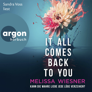 Hörbuchcover von It all comes back to you – Kann die wahre Liebe jede Lüge verzeihen?: Roman