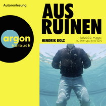 Hörbuchcover von Aus Ruinen: Junger Mann in Krisenzeiten von Hendrik Bolz