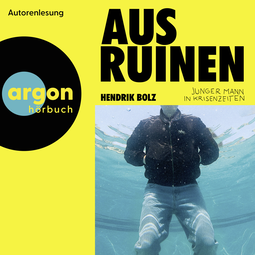 Hörbuchcover von Aus Ruinen: Junger Mann in Krisenzeiten von Hendrik Bolz