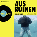 Hörbuchcover von Aus Ruinen: Junger Mann in Krisenzeiten von Hendrik Bolz, wird gesprochen von Hendrik Bolz