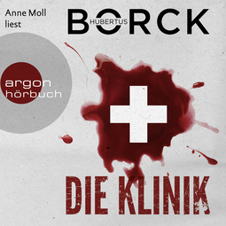 Hörbuchcover von Die Klinik von Hubertus Borck, wird gesprochen von Anne Moll