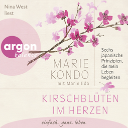 Hörbuchcover von Kirschblüten im Herzen: Sechs japanische Prinzipien, die mein Leben begleiten von Marie Kondo, Marie Iida, wird gesprochen von Nina West