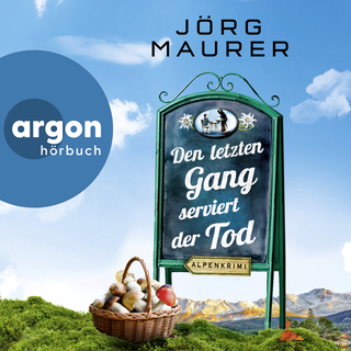 Hörbuchcover von Den letzten Gang serviert der Tod: Alpenkrimi