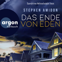 Hörbuchcover von Das Ende von Eden: Kriminalroman von Stephen Amidon, wird gesprochen von Sandrine Mittelstädt