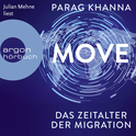 Hörbuchcover von Move: Das Zeitalter der Migration von Parag Khanna, wird gesprochen von Julian Mehne