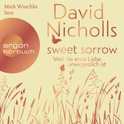 Hörbuchcover von Sweet Sorrow: Weil die erste Liebe unvergesslich ist von David Nicholls, wird gesprochen von Mark Waschke