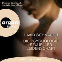 Hörbuchcover von Die Psychologie sexueller Leidenschaft von David Schnarch, wird gesprochen von Christian Baumann, Ursula Berlinghof