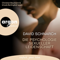 Hörbuchcover von Die Psychologie sexueller Leidenschaft von David Schnarch, wird gesprochen von Christian Baumann, Ursula Berlinghof