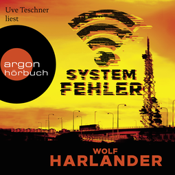 Hörbuchcover von Systemfehler von Wolf Harlander, wird gesprochen von Uve Teschner