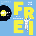Hörbuchcover von FREI – Beste Freundschaft von Sarah Welk, wird gesprochen von Yeşim Meisheit