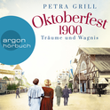 Hörbuchcover von Oktoberfest 1900 - Träume und Wagnis: Roman von Petra Grill, wird gesprochen von Lisa Maria Potthoff