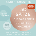 Hörbuchcover von 50 Sätze, die das Leben leichter machen: Ein Kompass für mehr innere Souveränität von Karin Kuschik, wird gesprochen von Karin Kuschik