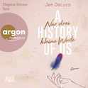 Hörbuchcover von A History of Us − Nur drei kleine Worte von Jen DeLuca, wird gesprochen von Dagmar Bittner