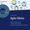 Hörbuchcover von Agiler führen: Einfache Maßnahmen für bessere Teamarbeit, mehr Leistung und höhere Kreativität von Svenja Hofert, wird gesprochen von Claudia Gräf