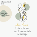 Hörbuchcover von Hör mir zu, auch wenn ich schweige von Abbie Greaves, wird gesprochen von Johannes Steck