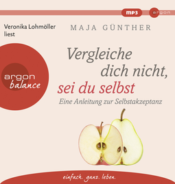 Hörbuchcover von Vergleiche dich nicht, sei du selbst: Eine Anleitung zur Selbstakzeptanz von Maja Günther, wird gesprochen von Veronika Lohmöller