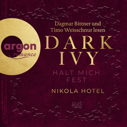 Hörbuchcover von Dark Ivy – Halt mich fest von Nikola Hotel, wird gesprochen von Dagmar Bittner, Timo Weisschnur