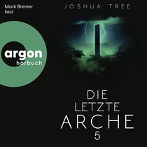 Hörbuchcover von Die letzte Arche 5 von Joshua Tree, wird gesprochen von Mark Bremer