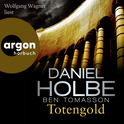 Hörbuchcover von Totengold: Kriminalroman von Daniel Holbe, Ben Tomasson, wird gesprochen von Wolfgang Wagner