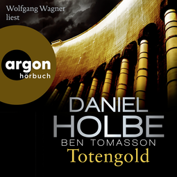 Hörbuchcover von Totengold von Daniel Holbe, Ben Tomasson, wird gesprochen von Wolfgang Wagner