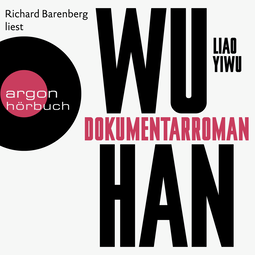 Hörbuchcover von Wuhan: Dokumentarroman von Liao Yiwu, wird gesprochen von Richard Barenberg