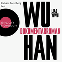 Hörbuchcover von Wuhan: Dokumentarroman von Liao Yiwu, wird gesprochen von Richard Barenberg