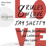 Hörbuchcover von 8 Rules of Love: Vom Finden, Bewahren und Loslassen der Liebe von Jay Shetty