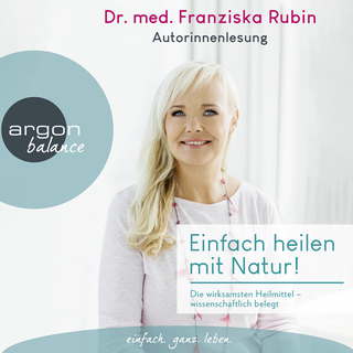 Hörbuchcover von Einfach heilen mit Natur!: Die wirksamsten Heilmittel – wissenschaftlich belegt