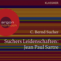 Hörbuchcover von Suchers Leidenschaften: Jean Paul Sartre: Eine Einführung in Leben und Werk von Prof. C. Bernd Sucher, wird gesprochen von Prof. C. Bernd Sucher, Stefan Hunstein