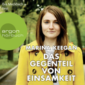 Hörbuchcover von Das Gegenteil von Einsamkeit von Marina Keegan, wird gesprochen von Franziska Arnold, Eva Meckbach