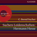 Hörbuchcover von Suchers Leidenschaften: Hermann Hesse: Eine Einführung in Leben und Werk von Prof. C. Bernd Sucher, wird gesprochen von Prof. C. Bernd Sucher, Thomas Loibl