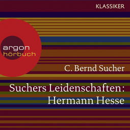 Hörbuchcover von Suchers Leidenschaften: Hermann Hesse: Eine Einführung in Leben und Werk von Prof. C. Bernd Sucher, wird gesprochen von Thomas Loibl
