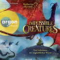 Hörbuchcover von Impossible Creatures – Das Geheimnis der unglaublichen Wesen von Katherine Rundell, wird gesprochen von Markus J. Bachmann