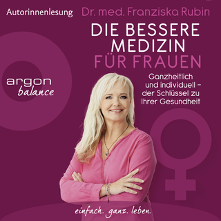 Hörbuchcover von Die bessere Medizin für Frauen: Ganzheitlich und individuell – der Schlüssel zu Ihrer Gesundheit