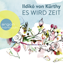 Hörbuchcover von Es wird Zeit von Ildikó von Kürthy, wird gesprochen von Ildikó von Kürthy, Nina Petri