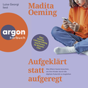 Hörbuchcover von Aufgeklärt statt aufgeregt: Was Eltern heute brauchen, um ihre Kinder durch die digitale Pubertät zu begleiten von Madita Oeming, wird gesprochen von Luise Georgi