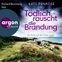 Hörbuchcover von Tödlich rauscht die Brandung: Ein Krimi auf den Scilly-Inseln von Kate Penrose, wird gesprochen von Richard Barenberg