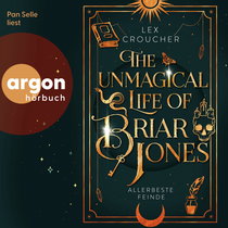 Hörbuchcover von The Unmagical Life of Briar Jones: Allerbeste Feinde von Lex Croucher, wird gesprochen von Pan Selle