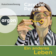 Hörbuchcover von Ein anderes Leben von Caroline Peters, wird gesprochen von Caroline Peters