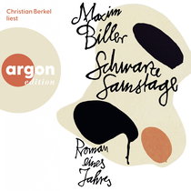 Hörbuchcover von Schwarze Samstage: Roman eines Jahres von Maxim Biller, wird gesprochen von Christian Berkel