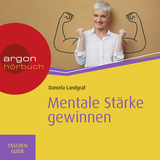Hörbuchcover von Mentale Stärke gewinnen von Daniela Landgraf