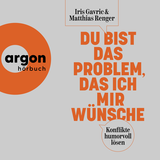 Hörbuchcover von Du bist das Problem, das ich mir wünsche: Konflikte humorvoll lösen von Iris Gavric