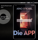 Hörbuchcover von Die APP – Sie kennen dich. Sie wissen, wo du wohnst. von Arno Strobel, wird gesprochen von Sascha Rotermund