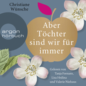 Hörbuchcover von Aber Töchter sind wir für immer von Christiane Wünsche, wird gesprochen von Lisa Hrdina, Tanja Fornaro, Valerie Niehaus